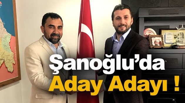 Faruk Şanoğlu'da Aday Adayı !
