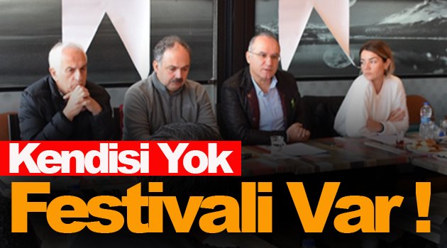 Festivalin sahibi ortalıkta yok !