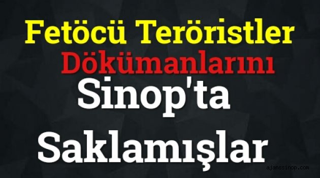 Fetöcüler Dökümanları Sinop'ta Yaylada Saklamış