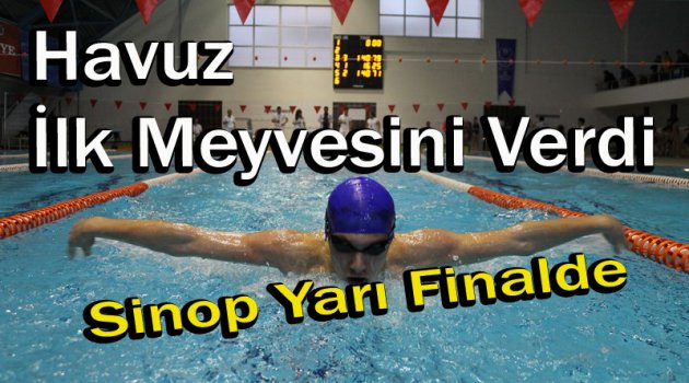 Havuz İlk Meyvesini Verdi Sinop Yarı Finalde