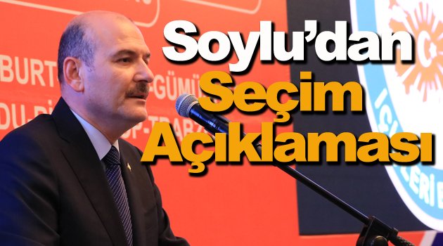  İçişleri Bakanı Süleyman Soylu: "Görevimiz hür oyun sandığa gidebilmesini temin edebilmektir"