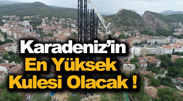 Karadeniz'in en yüksek kulesi Boyabat'ta yükseliyor