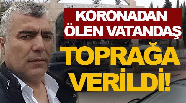 Korona Virüsünden Ölen Kişi Toprağa Verildi