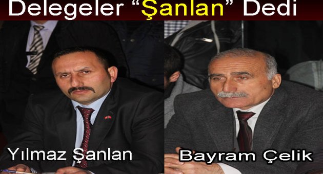 MHP'DE DELEGELER "ŞANLAN" DEDİ