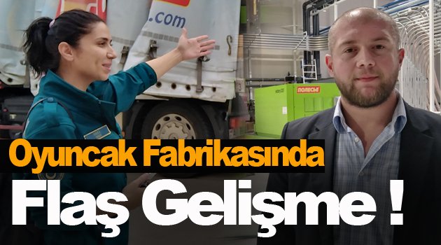 Oyuncak fabrikasının ilk tırları Sinop'a geldi !