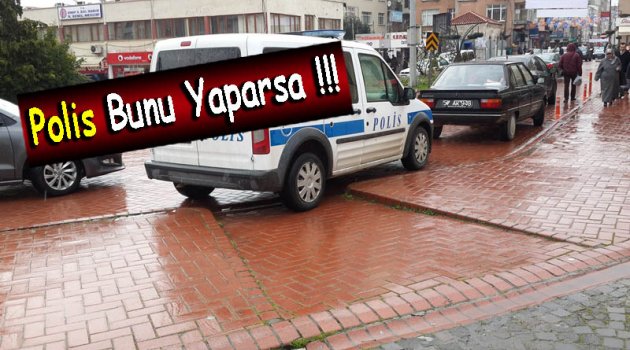 POLİS BUNU YAPARSA !!!