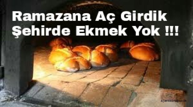 Ramazana Aç Girdik, Şehirde Ekmek Yok !!!