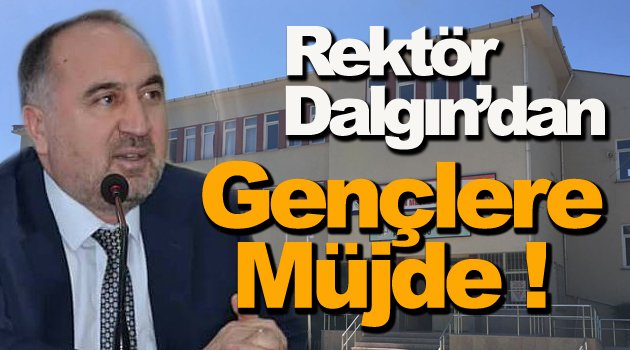 Rektör Dalgın’dan Durağanlı Gençlere Müjde