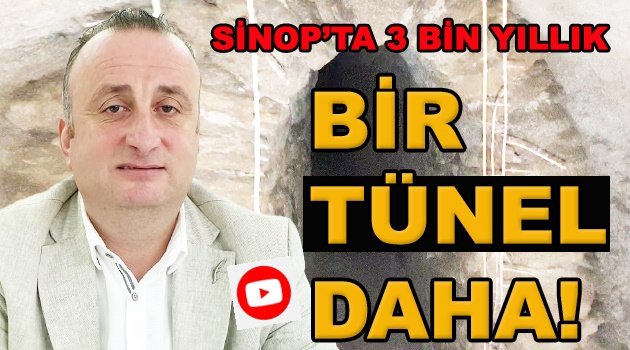 SİNOP BELEDİYE BAŞKANI 3 BİN YILLIK TÜNELLER İÇİN KÜLTÜR BAKANLIĞI'NA SESLENDİ; " ELİMİZİ ÇABUK TUTALIM." dedi.