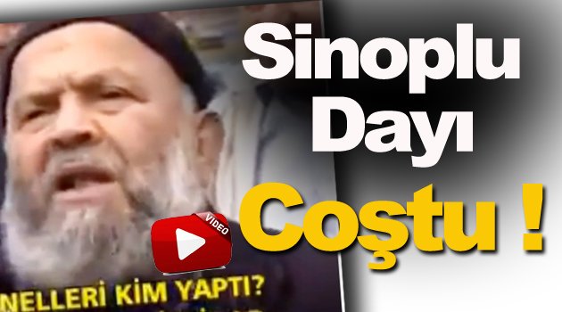 Sinoplu dayı açtı ağzını yumdu gözünü !