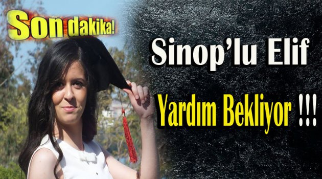 Sinop'lu Elif Yardım Bekliyor !!!