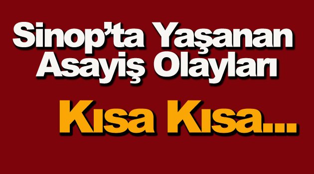 Sinop'ta Asayiş Olayları
