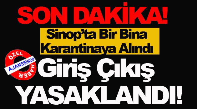 Sinop'ta Bir Kurum Kapıları Kitlenerek Karantinaya Alındı!