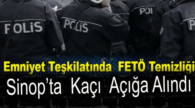 Sinop'ta Kaç Polis Açığa Alındı ?