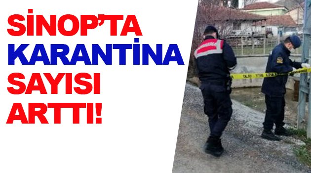 Sinop'ta karantinaya alınan köy sayıları arttı!