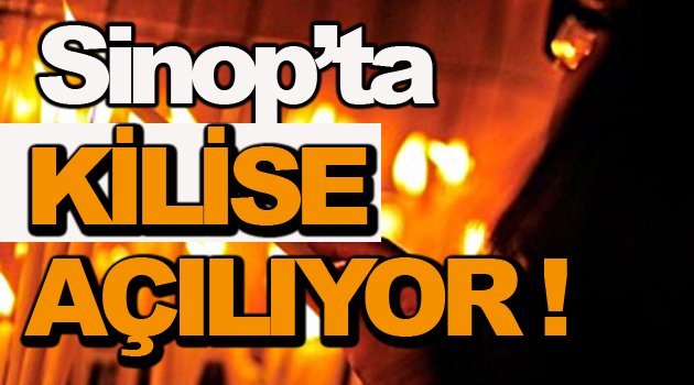 Sinop'ta Kilise mi açılıyor ?