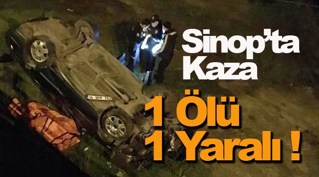 Sinop'ta otomobil devrildi: 1 ölü, 1 yaralı