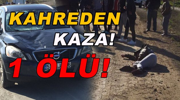 Sinop'ta otomobilin çarptığı yaya öldü