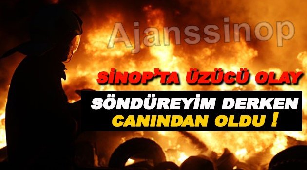 Sinop'ta yangın: 1 ölü