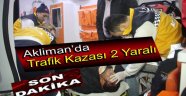 AKLİMAN'DA TRAFİK KAZASI 2 YARALI