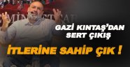Gazi Kıntaş Kılıçdaroğlu'na seslendi; ' İtlerine Sahip Çık!
