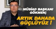 MÜSİAD Sinop Şube Başkanı Gökmen; Türkiye ekonomisi geçmiş yıllara oranla çok daha güçlü