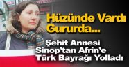 Sinoplu Şehit Annesi Afrin'e Türk Bayrağı Yolladı