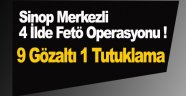 Sinop merkezli 9 İlde FETÖ/PDY operasyonu