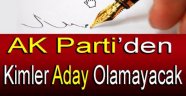 AK Parti'den Kimler Aday Olamayacak !!!