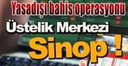 Sinop merkezli yasa dışı bahis operasyonu