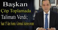 Başkan Çöp Toplama Konusunda Talimatı Verdi !!!