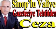 Sinop'lu Vali Tuna'ya Gazeteciye Tehditten Tazminat Cezası