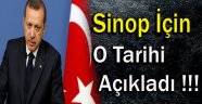Cumhurbaşkanı Erdoğan Sinop İçin O Tarihi Açıkladı !!!