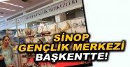 Sinop Gençlik Merkezi Başkentte Görücüye Çıktı