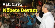 Vali Cirit; Sosyal Medyada Nöbete Devam