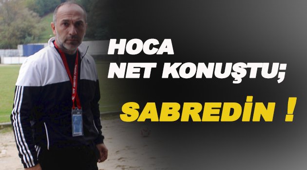 Teknik Direktör Akbayrak; ' Sabredin bambaşka bir Sinopspor izleteceğiz'