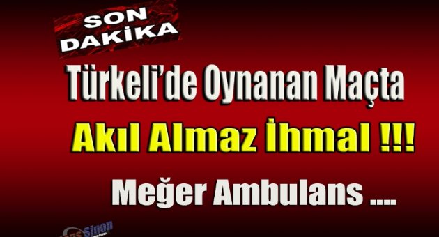 Türkeli'de oynanan Maçta İnanılmaz İhmal !!!