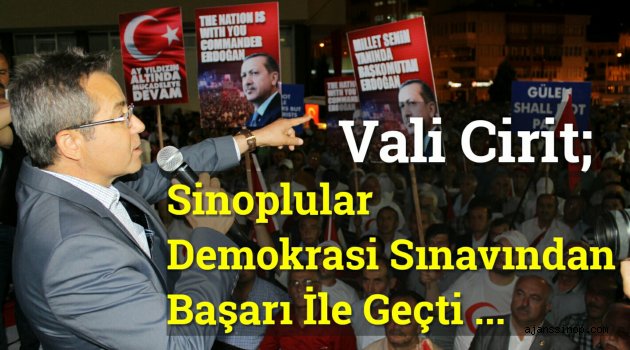  Vali Cirit; Sinoplular Demokrasi Sınavından Başarı İle Geçti