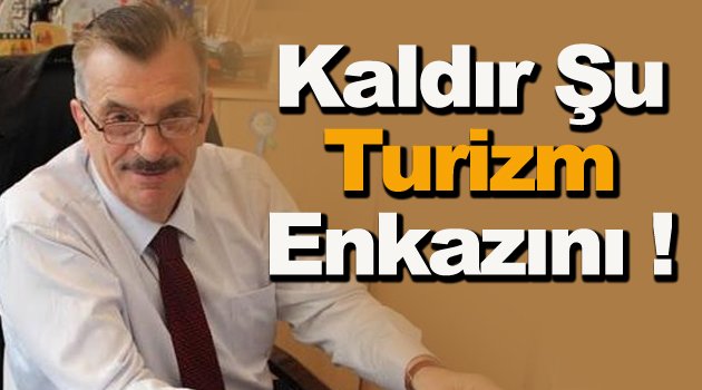 Vatandaşlar Tosun'a Seslendi, Kaldır Şu Turizm Enkazını !