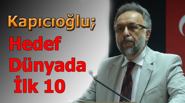 YÖK Başkanvekili Kapıcıoğlu: Hedef İlk 10