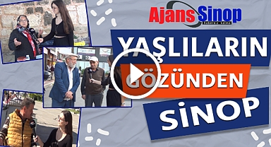 YAŞLILARIN GÖZÜNDEN SİNOP