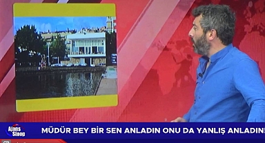 MÜDÜR BEY BİR SEN ANLADIN ONU DA YANLIŞ ANLADIN!