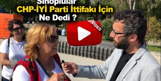 Sinoplular CHP - İYİ Parti İttifakına Ne Dedi !