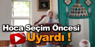 Hoca Seçim Öncesi Uyardı !