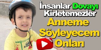 İnsanlar Her gün Dovayı Kirletemezler, Anneme Söyleyeceğim onları